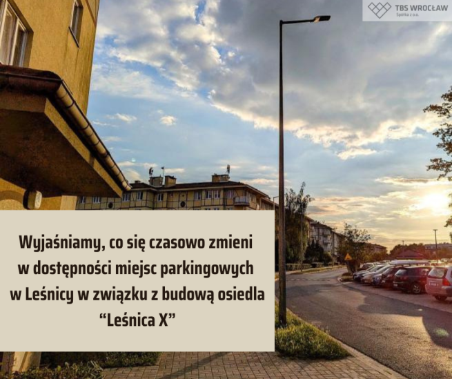 Wyjaśniamy! Czasowe zmiany w dostępności miejsc parkingowych w Leśnicy w związku z budową osiedla Leśnica X