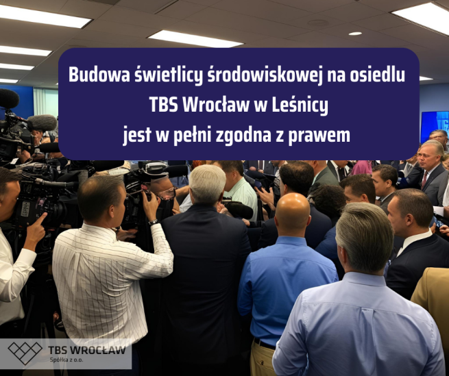 Oświadczenie TBS Wrocław dotyczące wypowiedzi na sesji Rady Miejskiej Wrocławia na temat budowy świetlicy środowiskowej w Leśnicy